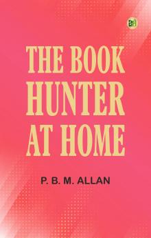 The Book-Hunter at Home
