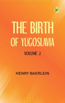 The Birth of Yugoslavia Volume 2