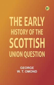 The Early History of the Scottish Union Question