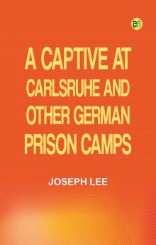 A Captive at Carlsruhe and Other German Prison Camps