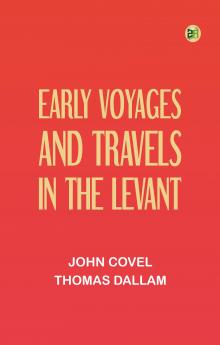 Early Voyages and Travels in the Levant