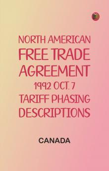 North American Free Trade Agreement 1992 Oct. 7 Tariff Phasing Descriptions
