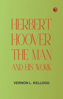 Herbert Hoover: The Man and His Work
