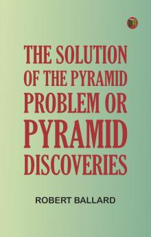 The Solution of the Pyramid Problem or Pyramid Discoveries