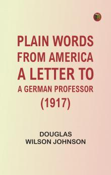 Plain Words from America: A Letter to a German Professor (1917)