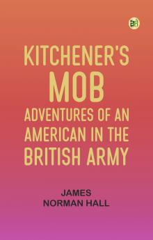 Kitchener's Mob: Adventures of an American in the British Army