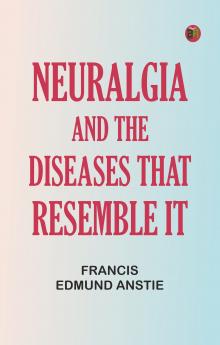 Neuralgia and the diseases that resemble it