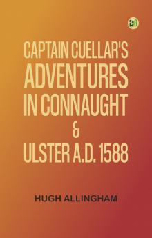 Captain Cuellar's Adventures in Connaught & Ulster A.D. 1588