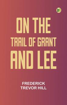 On the Trail of Grant and Lee
