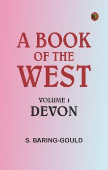 A Book of the West. Volume 1: Devon