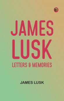 James Lusk: Letters & Memories