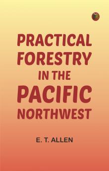 Practical Forestry in the Pacific Northwest