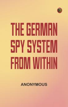 The German Spy System from Within
