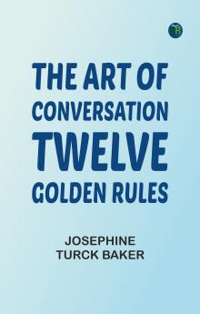 The Art of Conversation: Twelve Golden Rules