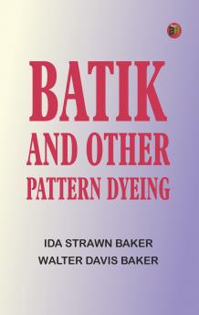 Batik and Other Pattern Dyeing