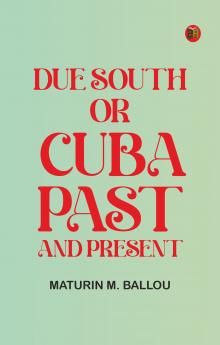 Due South or Cuba Past and Present