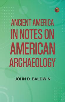 Ancient America in Notes on American Archaeology