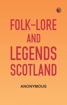 Folk-Lore and Legends: Scotland