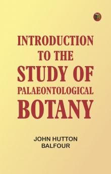 Introduction to the Study of Palaeontological Botany