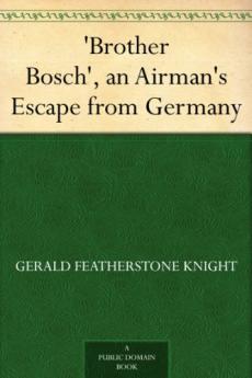 Brother Bosch an Airman's Escape from Germany
