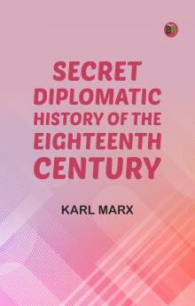 Secret Diplomatic History of The Eighteenth Century
