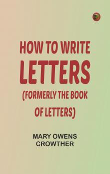 How to Write Letters (Formerly The Book of Letters)