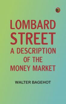 Lombard Street: A Description of the Money Market
