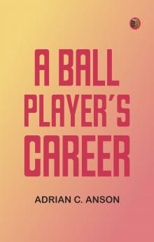 A Ball Player's Career