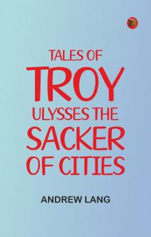Tales of Troy: Ulysses the Sacker of Cities