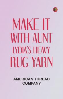 Make It With Aunt Lydia's Heavy Rug Yarn