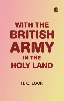 With the British Army in The Holy Land