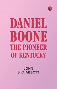 Daniel Boone: The Pioneer of Kentucky