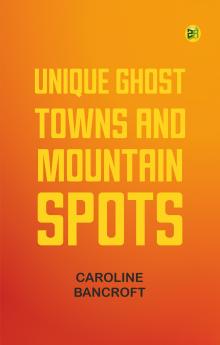 Unique Ghost Towns and Mountain Spots