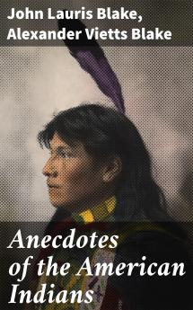 Anecdotes of the American Indians illustrating their eccentricities of character