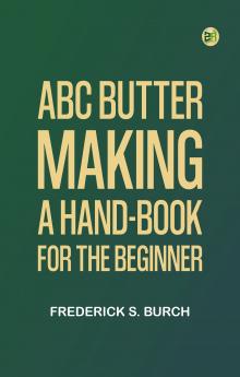 ABC Butter Making: A Hand-Book for the Beginner