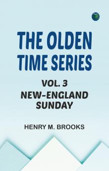 The Olden Time Series Vol. 3: New-England Sunday