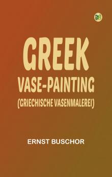 Greek vase-painting (Griechische Vasenmalerei)