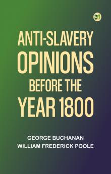 Anti-Slavery Opinions before the Year 1800