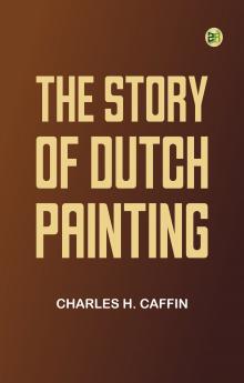 The Story of Dutch Painting
