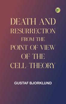 Death and resurrection from the point of view of the cell-theory
