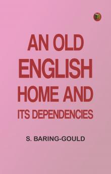 An Old English Home and Its Dependencies
