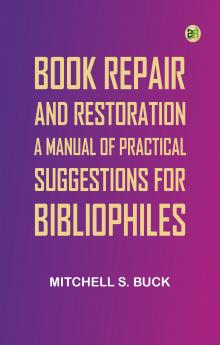 Book Repair and Restoration: A Manual of Practical Suggestions for Bibliophiles