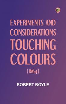 Experiments and Considerations Touching Colours (1664)