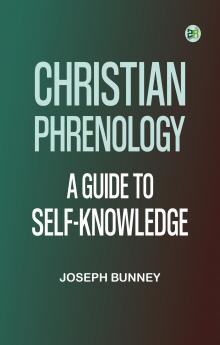 Christian Phrenology: A Guide to Self-Knowledge