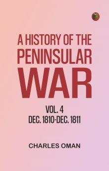 A History of the Peninsular War Vol. 4 Dec. 1810-Dec. 1811