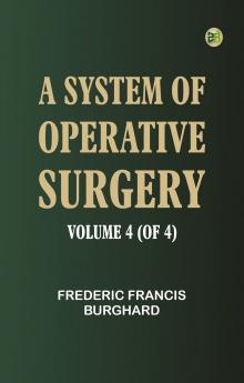 A System of Operative Surgery Volume 4 (of 4)