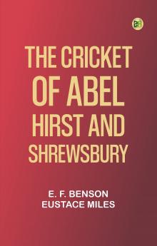 The Cricket of Abel Hirst and Shrewsbury