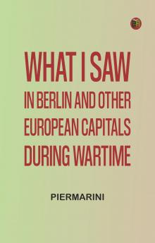 What I Saw in Berlin and Other European Capitals During Wartime