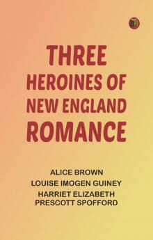 Three Heroines of New England Romance