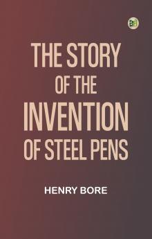 The Story of the Invention of Steel Pens